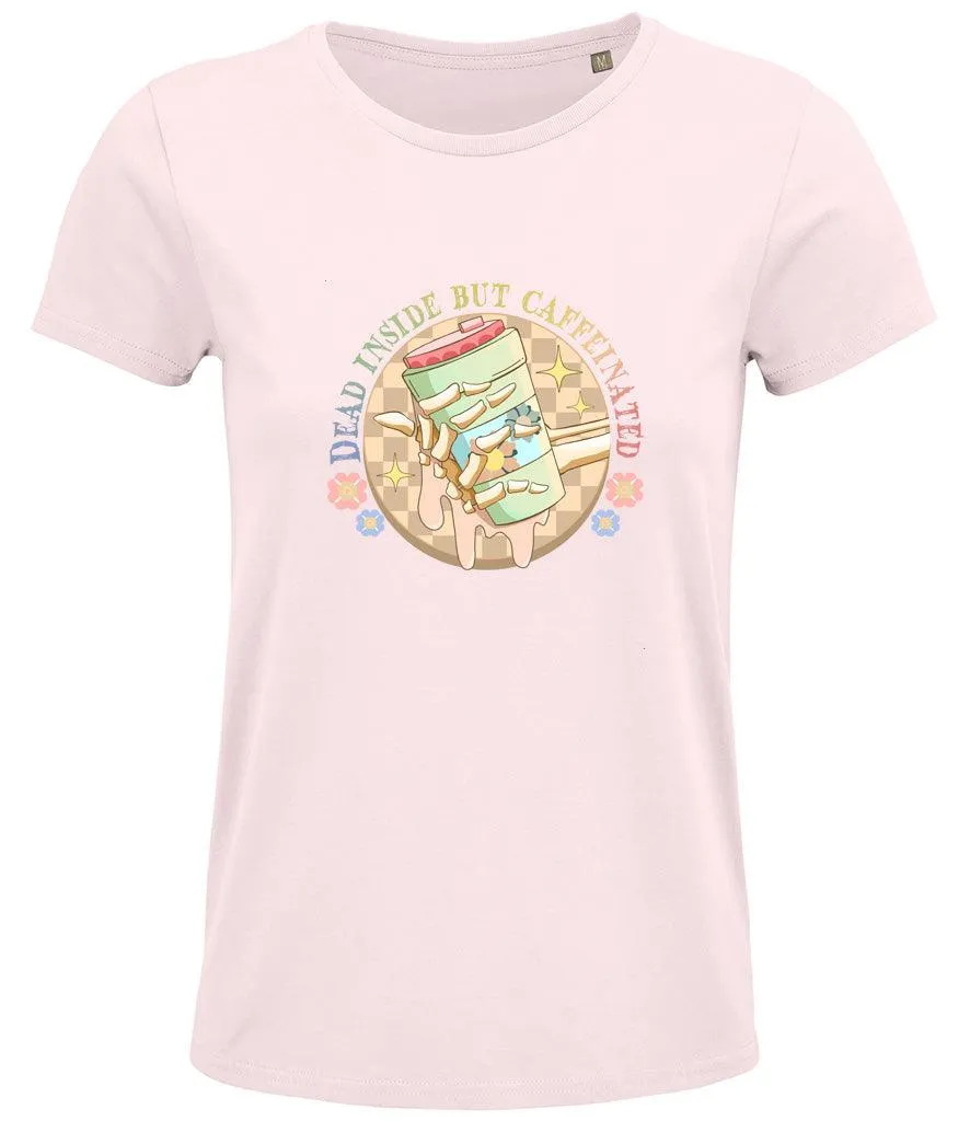 Dead inside but caffeinated Ladies T-shirt