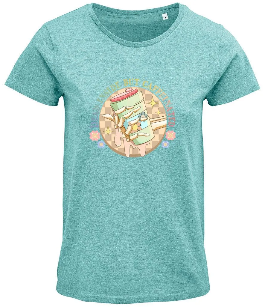 Dead inside but caffeinated Ladies T-shirt
