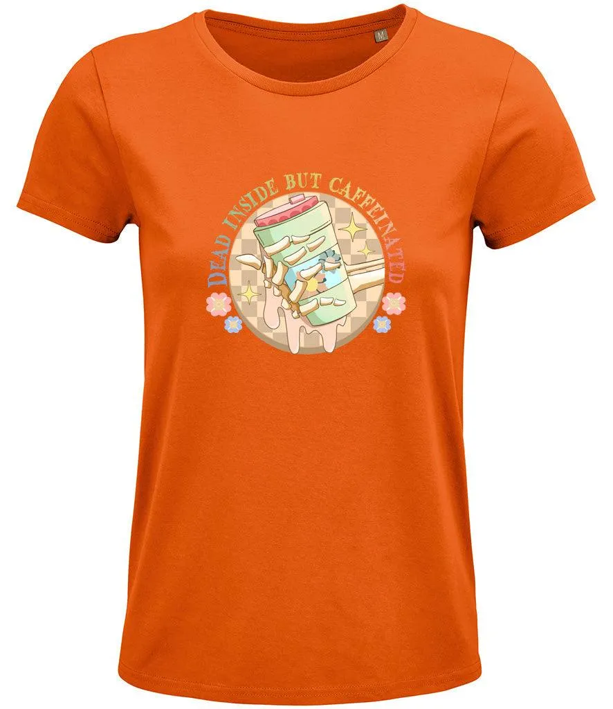 Dead inside but caffeinated Ladies T-shirt