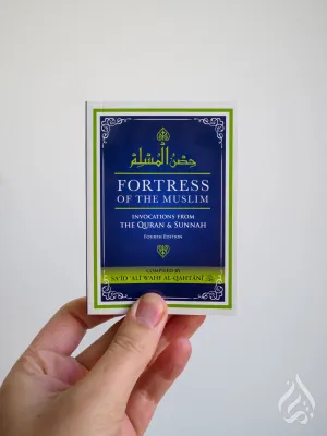 Fortress of The Muslim - Invocations from the Quran & Sunnah