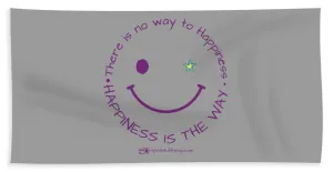 Happiness Is The Way - Bath Towel