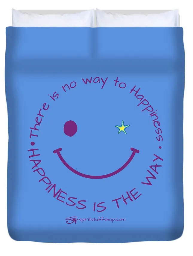Happiness Is The Way - Duvet Cover