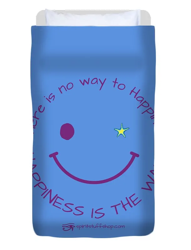 Happiness Is The Way - Duvet Cover
