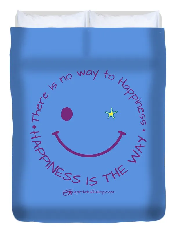 Happiness Is The Way - Duvet Cover