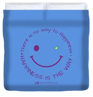 Happiness Is The Way - Duvet Cover