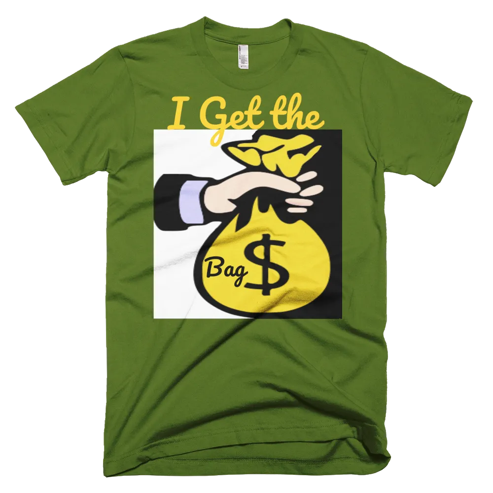 I Get the Bag T-Shirt
