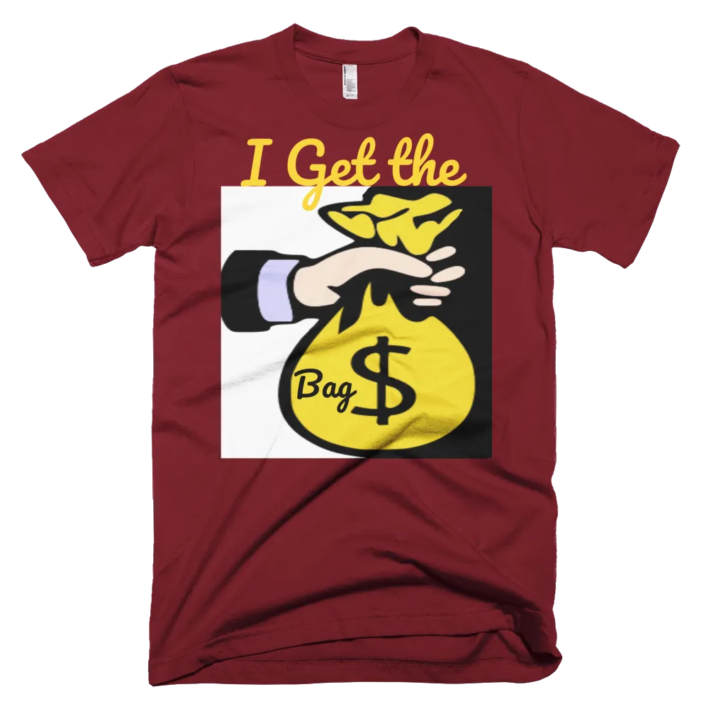 I Get the Bag T-Shirt
