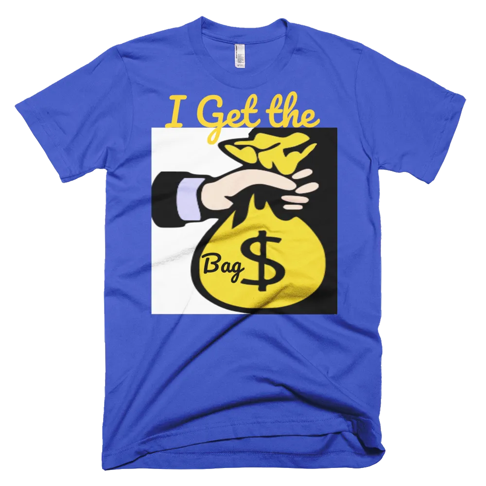 I Get the Bag T-Shirt