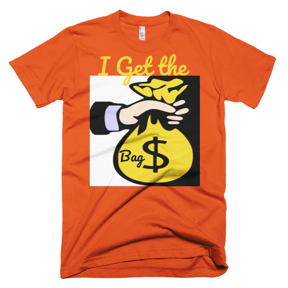 I Get the Bag T-Shirt