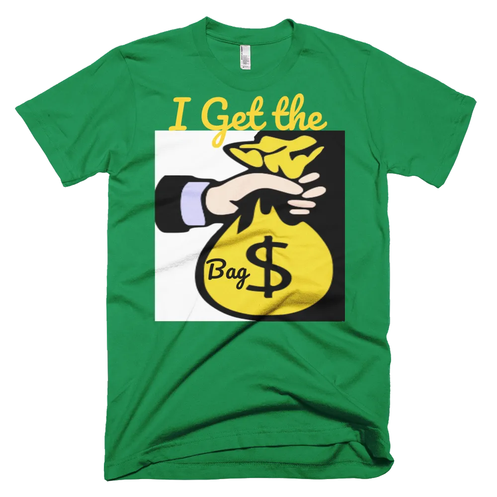 I Get the Bag T-Shirt