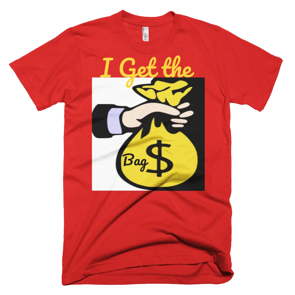 I Get the Bag T-Shirt