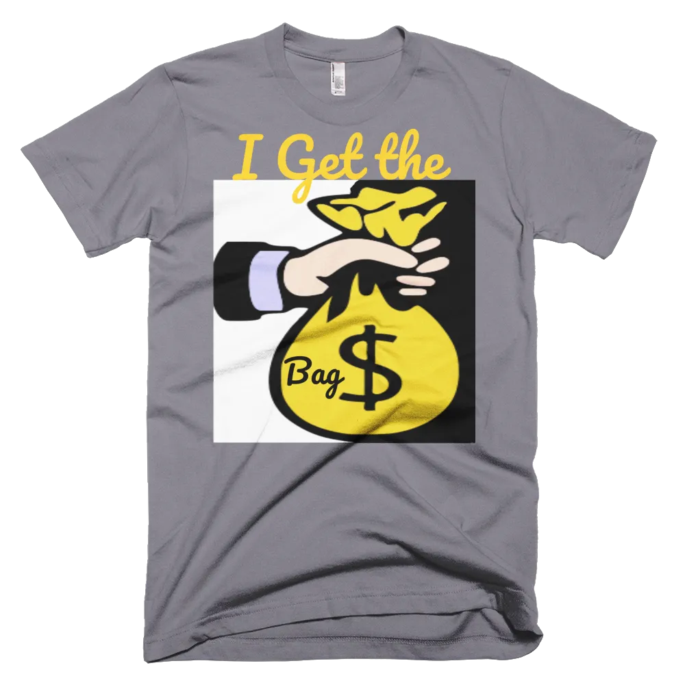 I Get the Bag T-Shirt