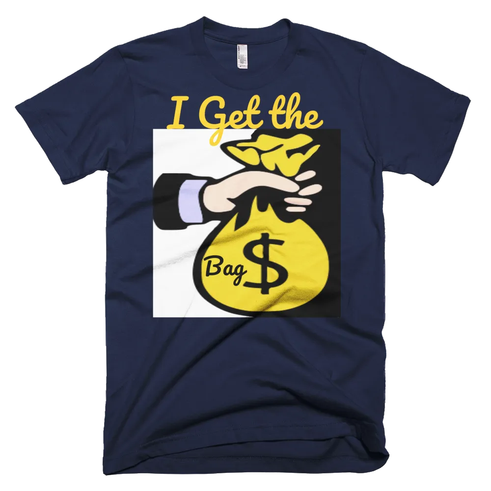 I Get the Bag T-Shirt