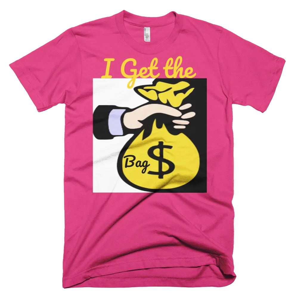 I Get the Bag T-Shirt