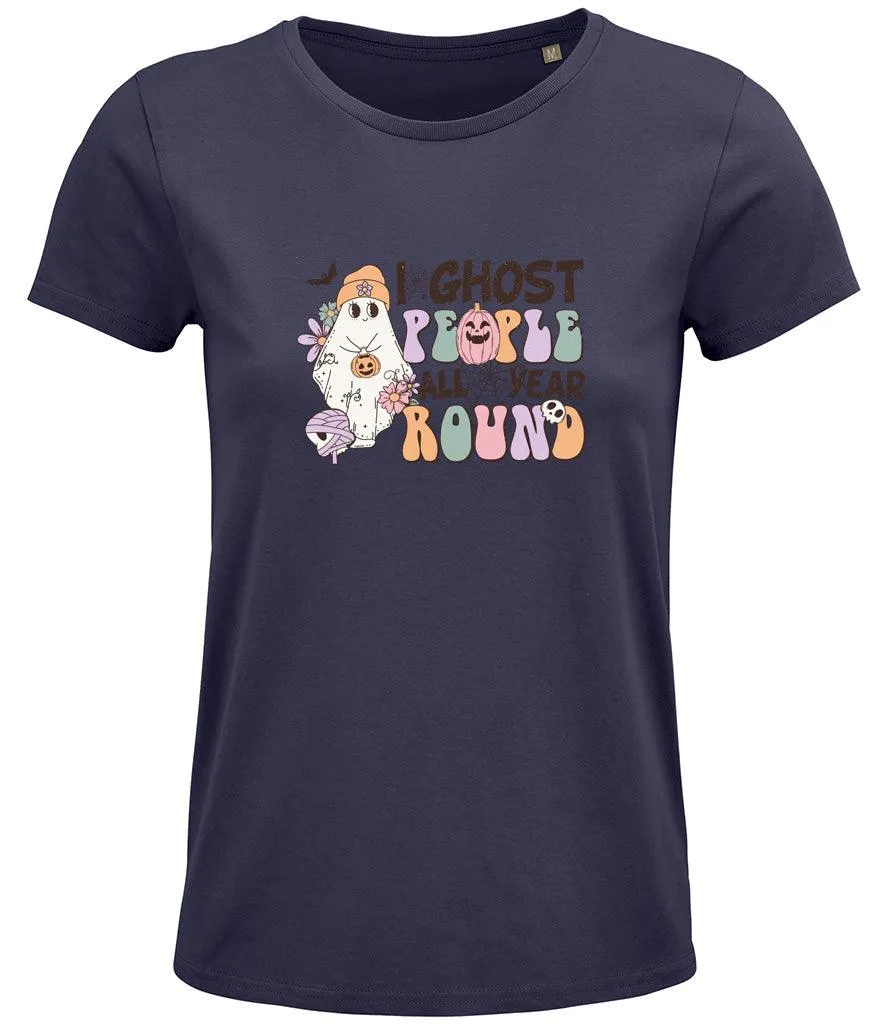 I ghost people all year around Ladies T-shirtI