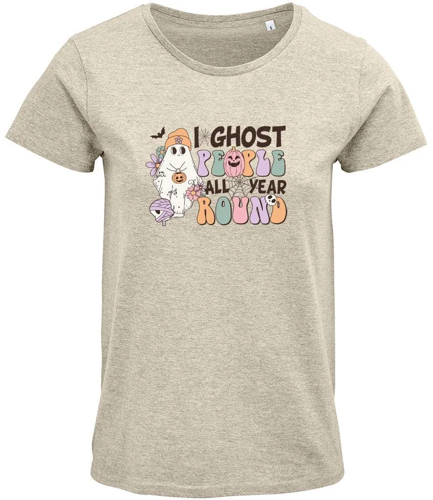 I ghost people all year around Ladies T-shirtI