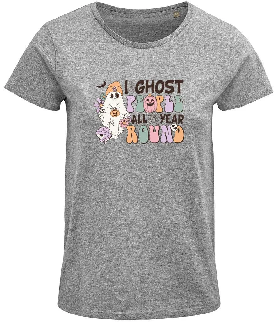 I ghost people all year around Ladies T-shirtI
