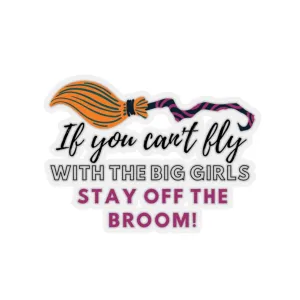 If You Can't Fly Stay Off The Broom Sticker