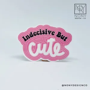 Indecisive but Cute Sticker