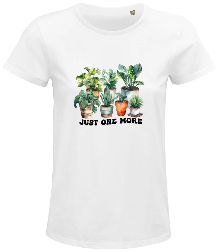 Just one more plant Ladies T-shirt