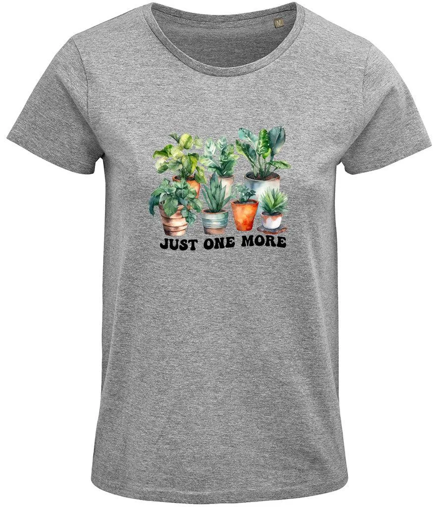Just one more plant Ladies T-shirt