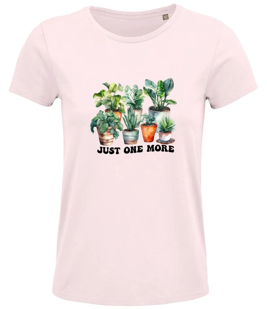 Just one more plant Ladies T-shirt