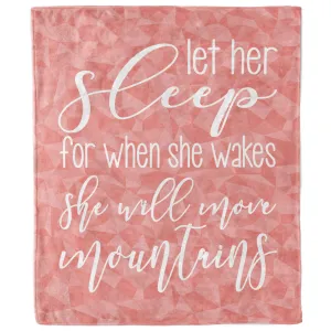 Let Her Sleep For When She Wakes She Will Move Mountains Baby Blanket