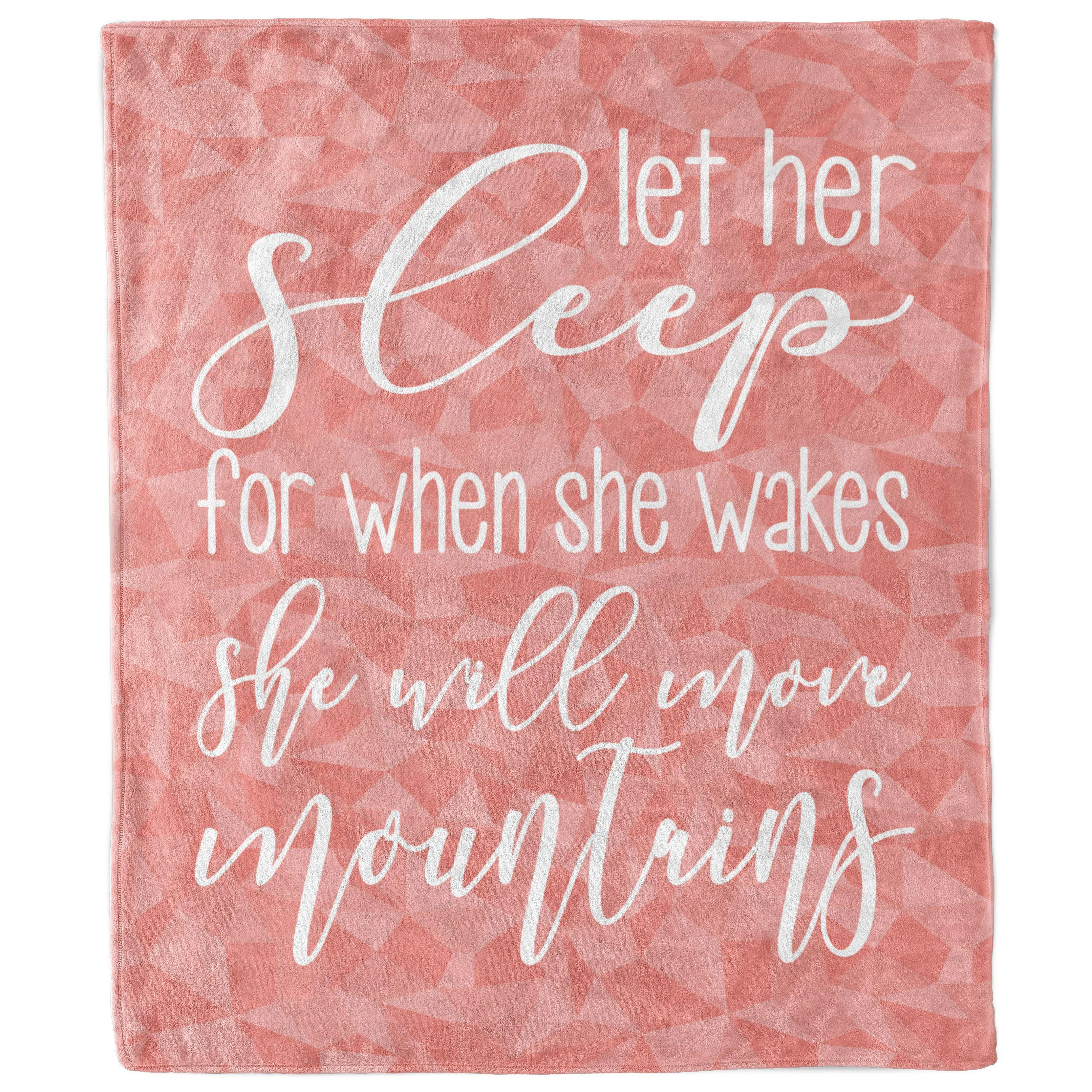 Let Her Sleep For When She Wakes She Will Move Mountains Baby Blanket
