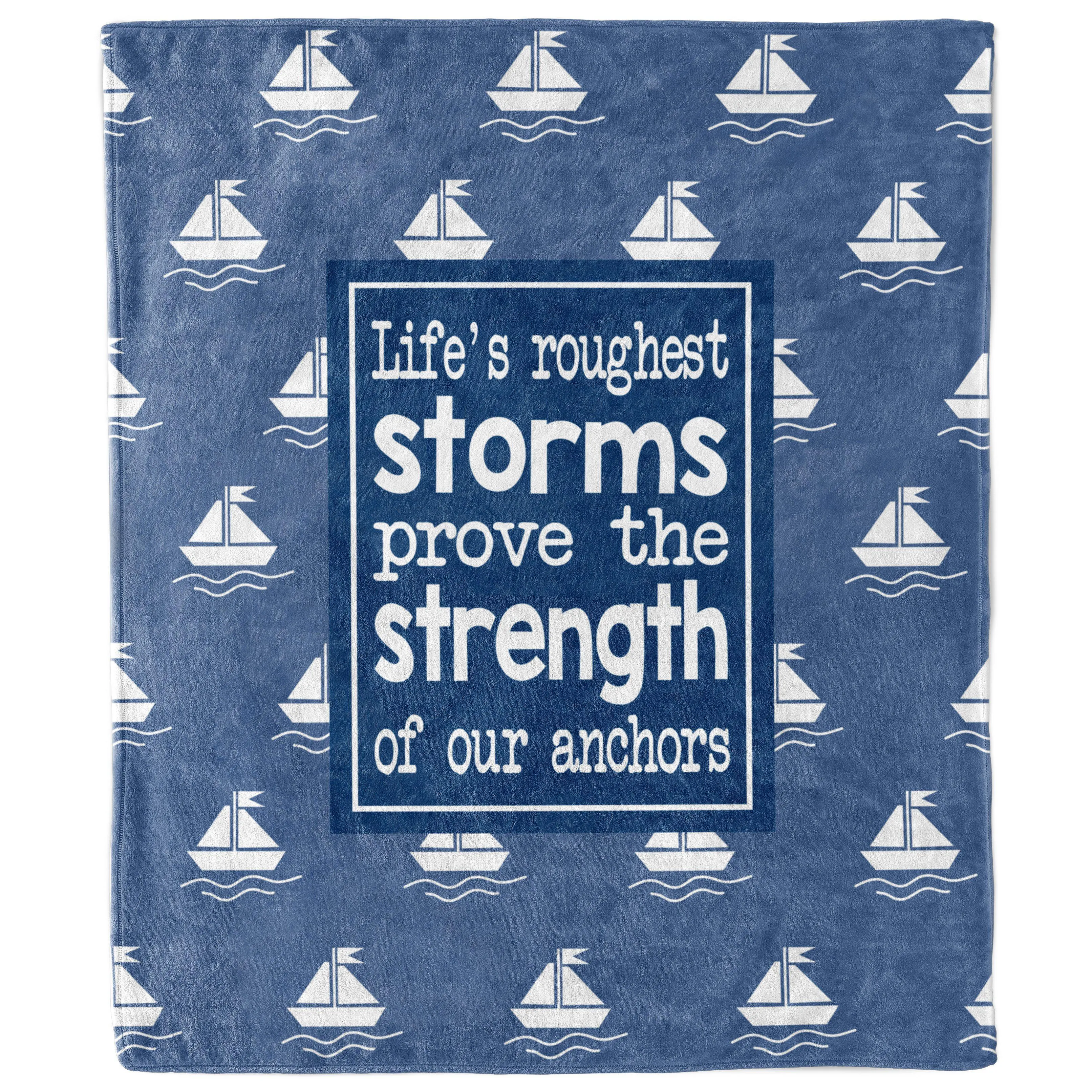 Life's Roughest Storms Prove the Strength of Our Anchors