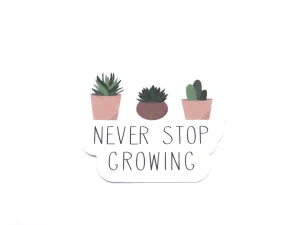 Never Stop Growing sticker