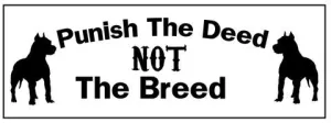 Punish the deed - not the breed bumper sticker
