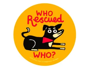 "Who Rescued Who?" Big Sticker