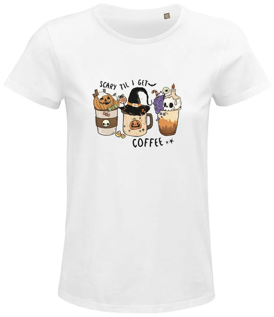 Scary till I get coffee Ladies T-shirt