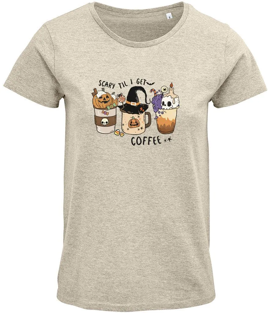 Scary till I get coffee Ladies T-shirt