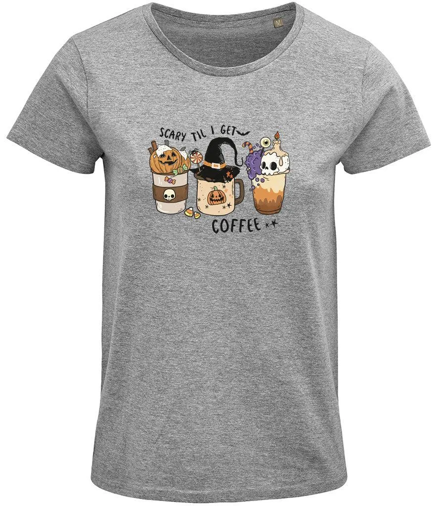 Scary till I get coffee Ladies T-shirt