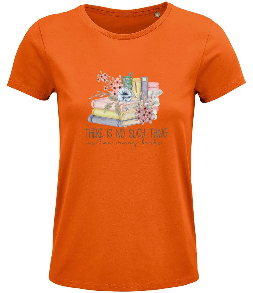 There is no such thing as too many books Ladies T-shirt