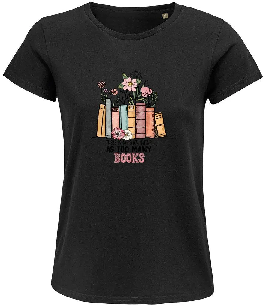 There is no such thing as too many books Ladies T-shirt