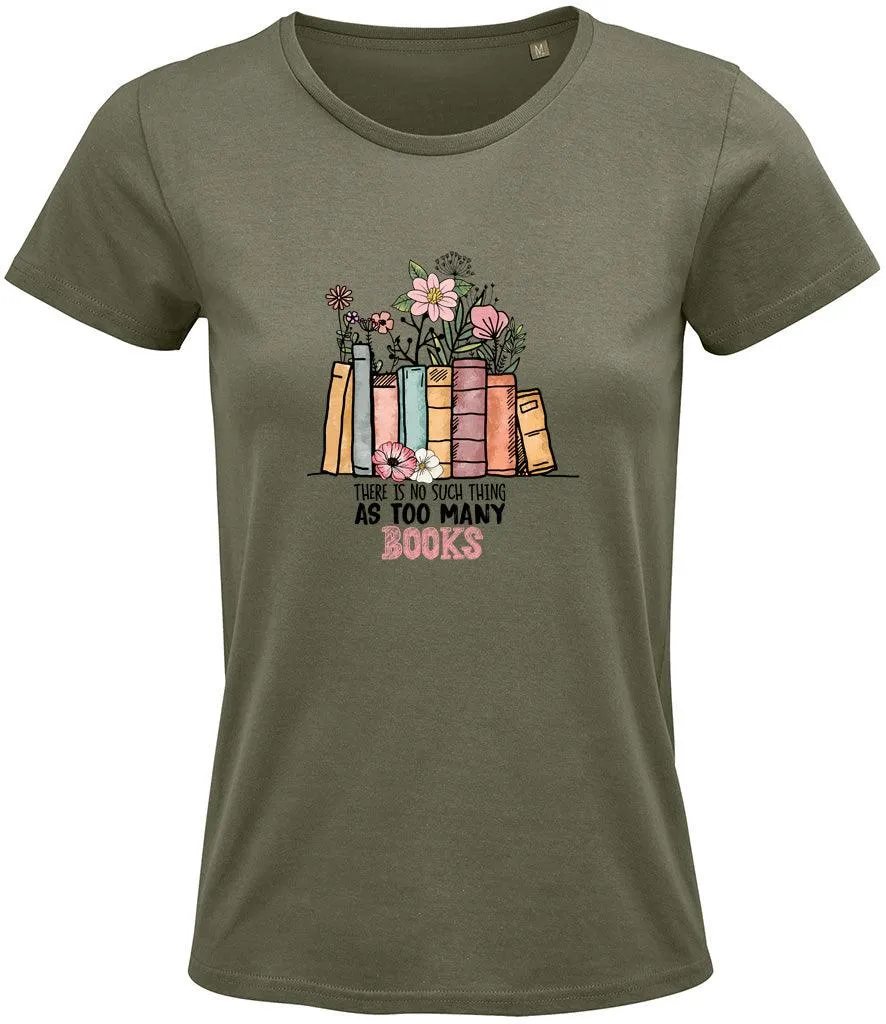 There is no such thing as too many books Ladies T-shirt