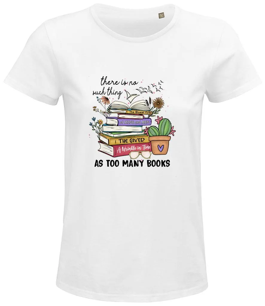 There is no such thing as too many books Ladies T-shirt