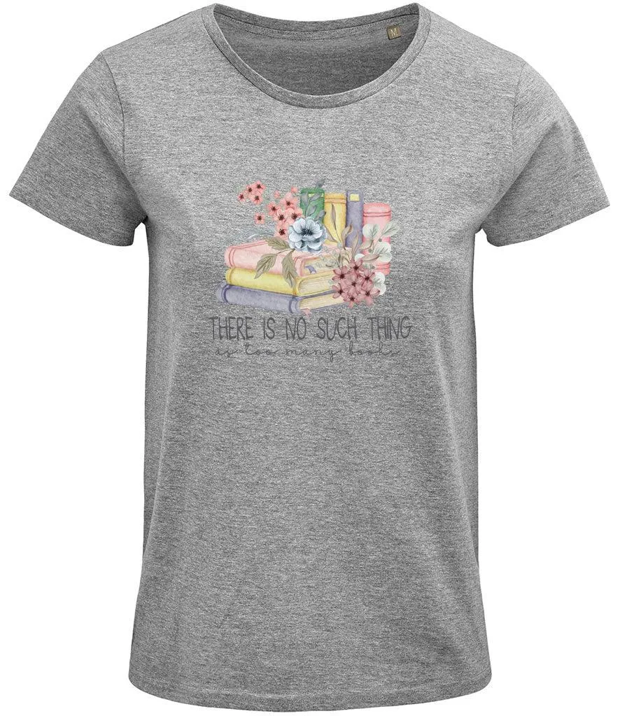 There is no such thing as too many books Ladies T-shirt