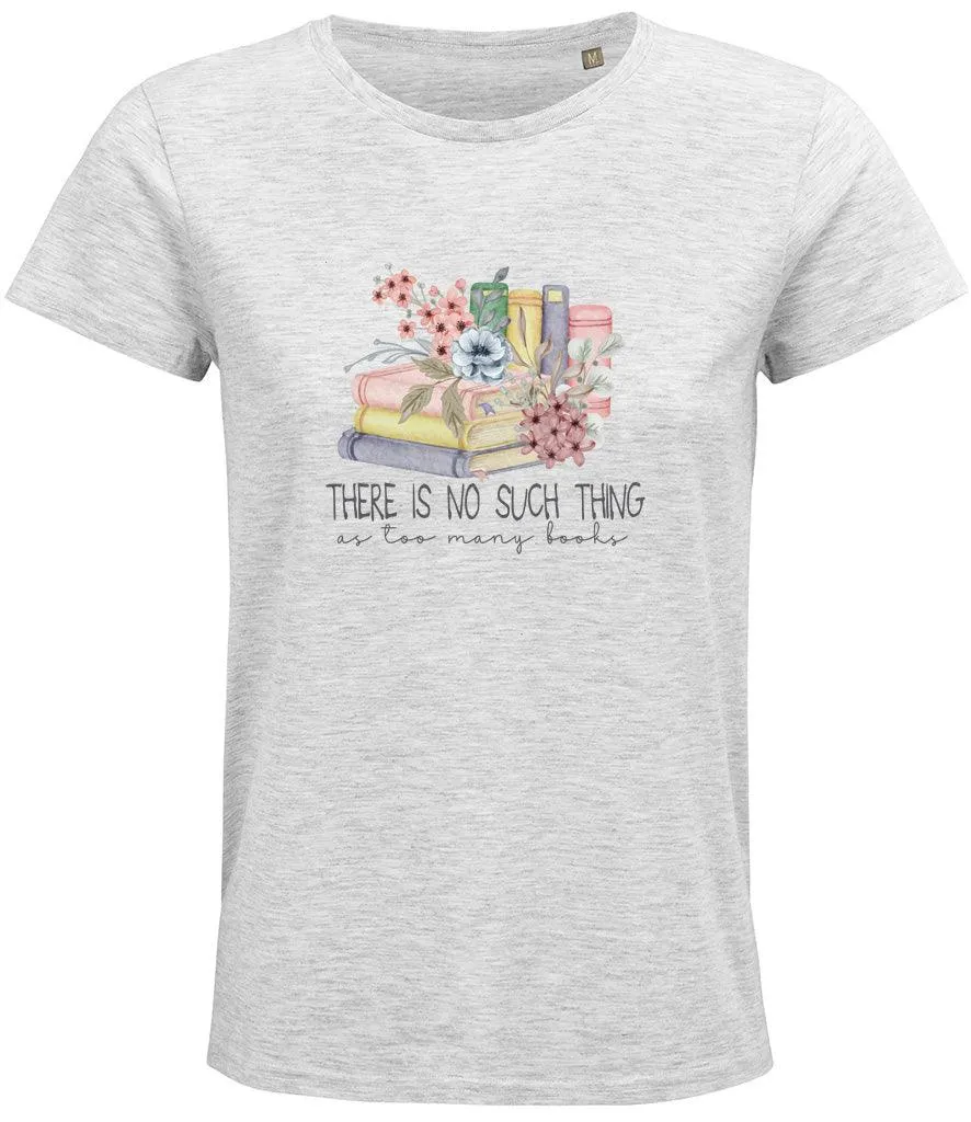 There is no such thing as too many books Ladies T-shirt