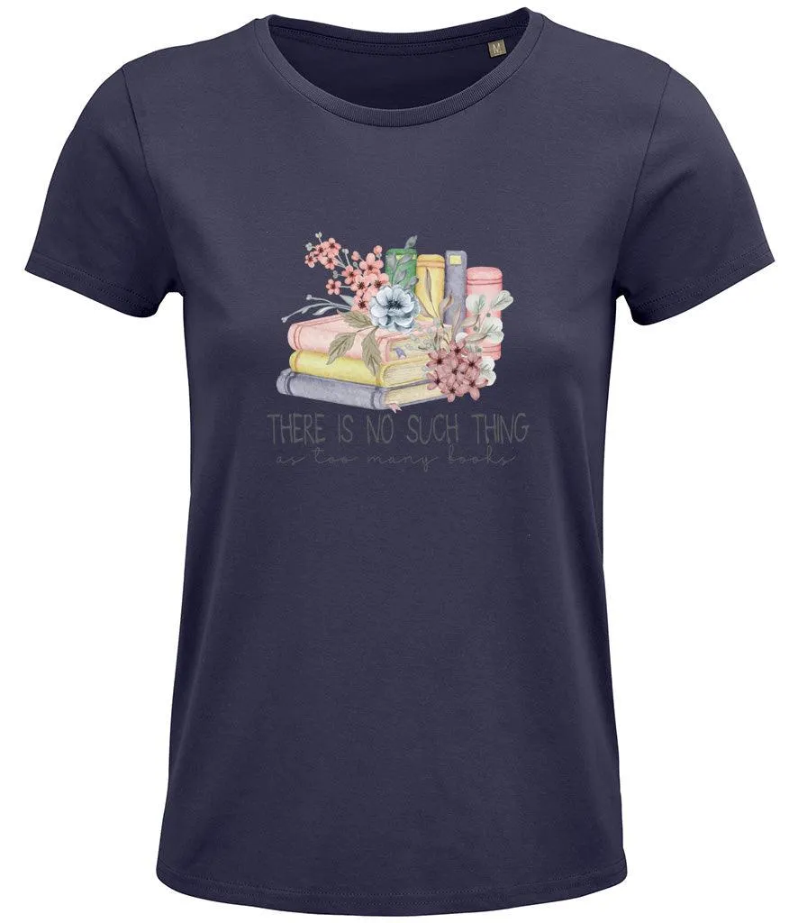 There is no such thing as too many books Ladies T-shirt