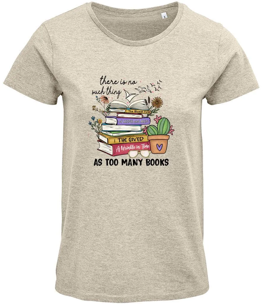 There is no such thing as too many books Ladies T-shirt