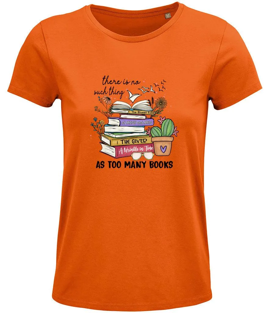 There is no such thing as too many books Ladies T-shirt
