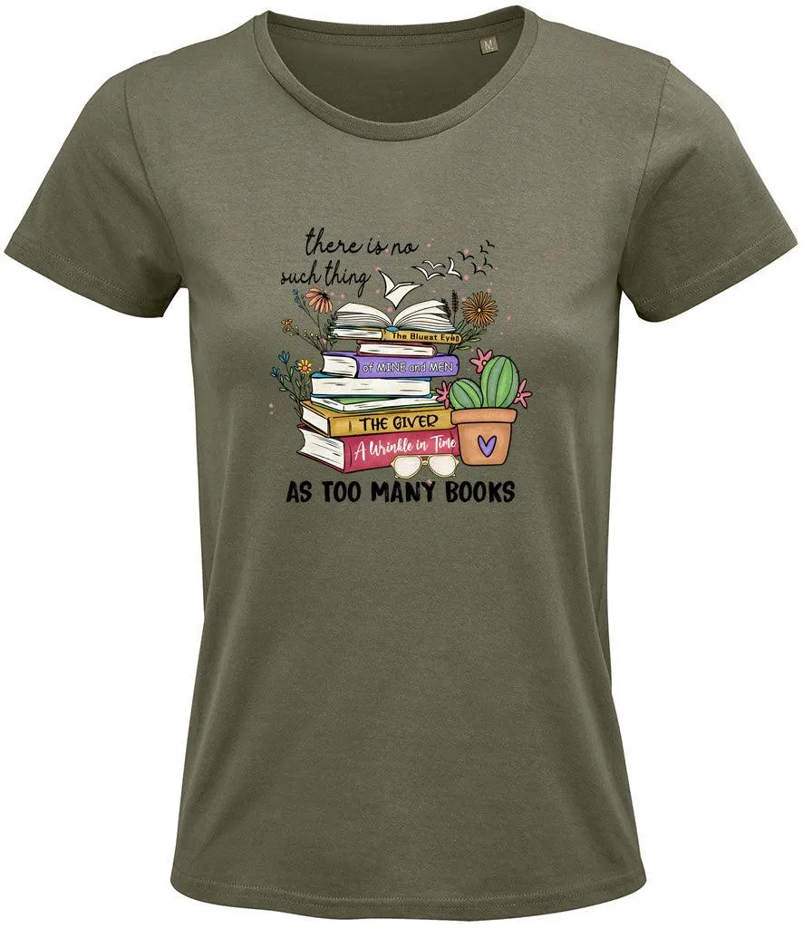 There is no such thing as too many books Ladies T-shirt