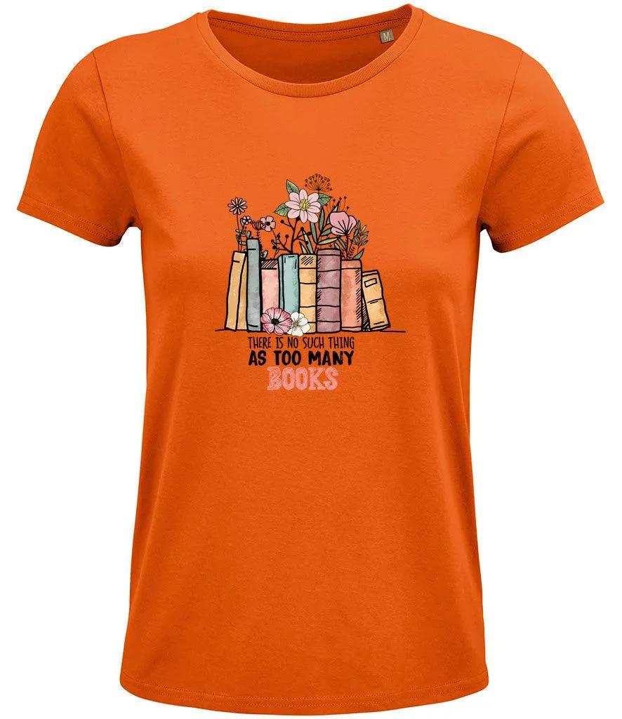 There is no such thing as too many books Ladies T-shirt