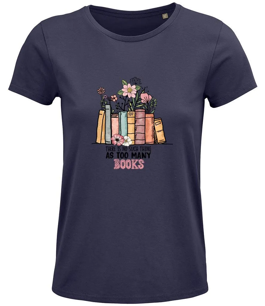 There is no such thing as too many books Ladies T-shirt