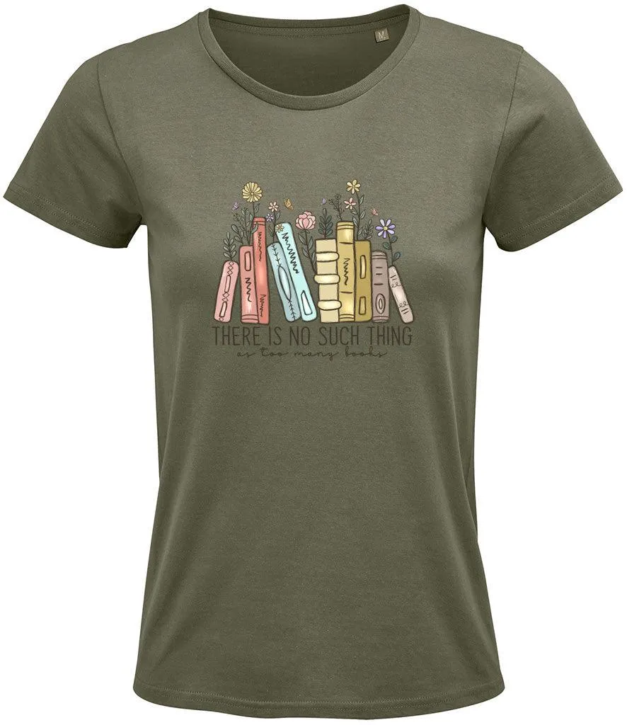 There is no such thing as too many books Ladies T-shirt
