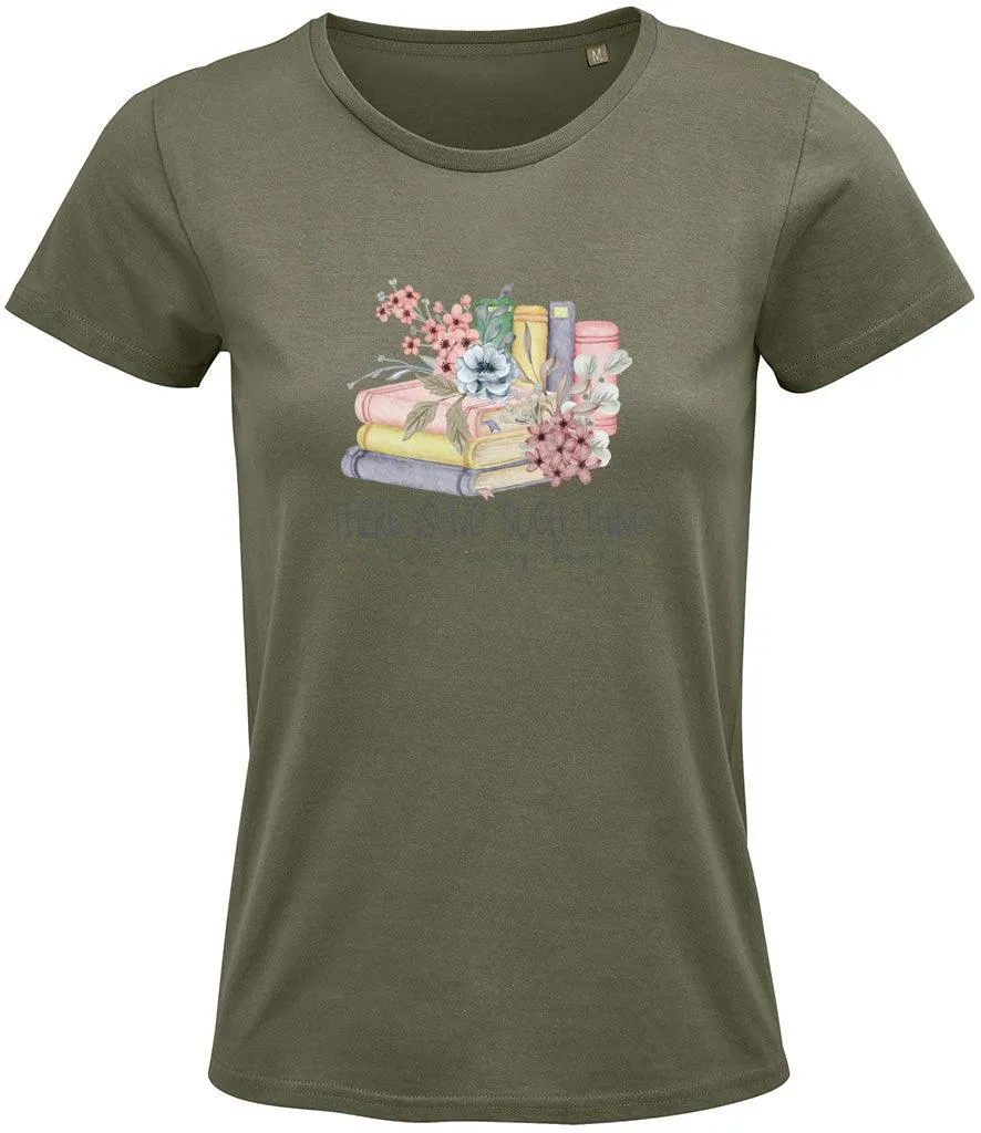 There is no such thing as too many books Ladies T-shirt