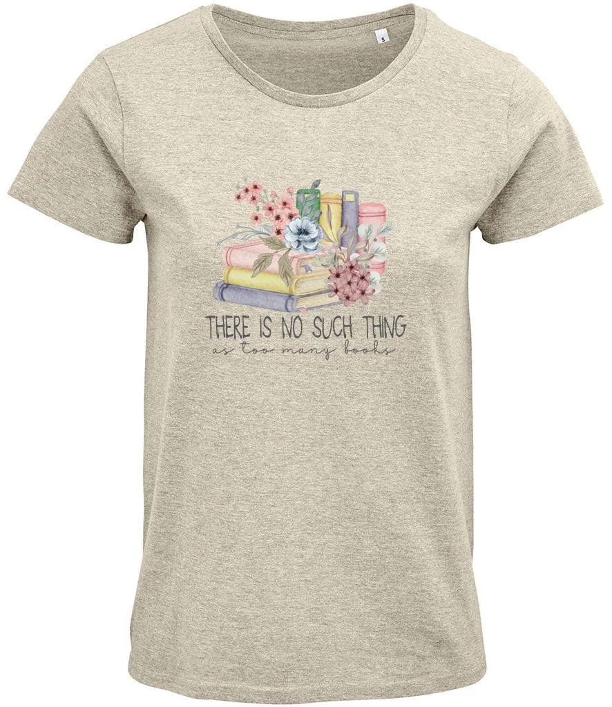There is no such thing as too many books Ladies T-shirt